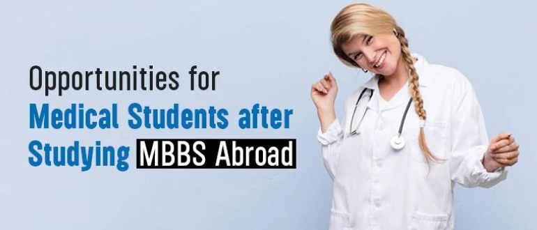 Opportunities for Medical Students after Studying MBBS Abroad